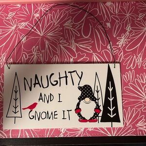 Naughty and I Gnome it wooden hanging wall sign
